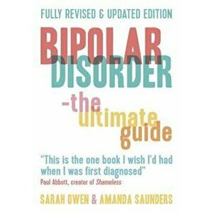Bipolar Disorder: The Ultimate Guide (Revised Edition), Paperback - Sarah Owen imagine