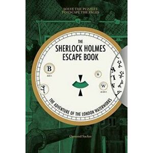 The Sherlock Holmes Escape Book: The Adventure of the London Waterworks: Solve the Puzzles to Escape the Pages, Paperback - Ormond Sacker imagine