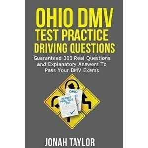 Ohio DMV Permit Test Questions and Answers: Over 300 Ohio DMV Test Questions and Explanatory Answers with Illustrations - Jonah Taylor imagine
