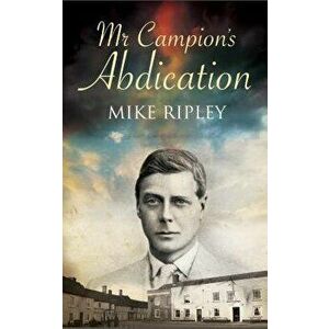 MR Campion's Abdication, Paperback - Mike Ripley imagine