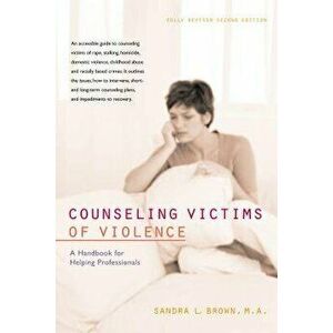 Counseling Victims of Violence: A Handbook for Helping Professionals, Hardcover - Sandra L. Brown imagine