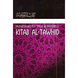 Kitaab At-Tawheed: The Book of Tawheed: [original Version's English Translation], Paperback - Muhammad Ibn Abdul-Wahhaab imagine