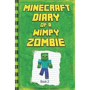 Minecraft: Diary of a Wimpy Zombie Book 2: Legendary Minecraft Diary. an Unnoficial Minecraft Book for Kids, Paperback - Mika Kettunen imagine