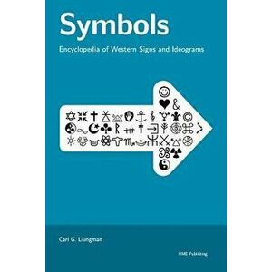 Symbols -- Encyclopedia of Western Signs and Ideograms, Paperback - Carl G. Liungman imagine