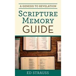 A Genesis to Revelation Scripture Memory Guide, Paperback - Ed Strauss imagine