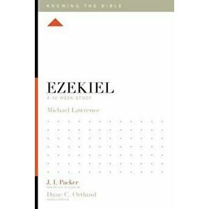 Ezekiel: A 12-Week Study, Paperback - Michael Lawrence imagine