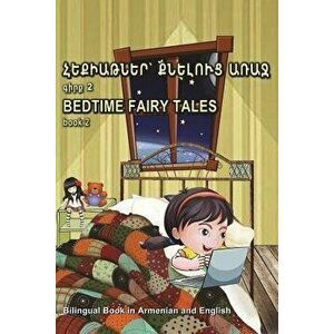 Hek'iat'ner K'Neluts' Arraj Girk' 2. Bedtime Fairy Tales Book 2. Bilingual Book in Armenian and English: Dual Language Stories for Kids (Armenian - En imagine