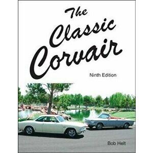 The Classic Corvair: Ninth Edition, Paperback - Bob Helt imagine