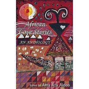 African Love Stories: An Anthology - Ama Ata Aidoo imagine