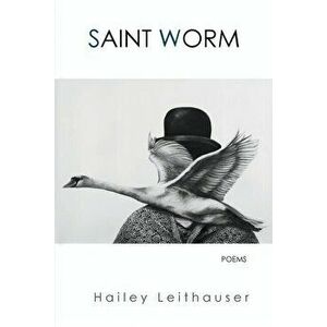 Saint Worm: Poems, Paperback - Hailey Leithauser imagine