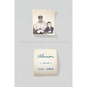 Oblivion: A Memoir, Paperback - Hector Abad imagine