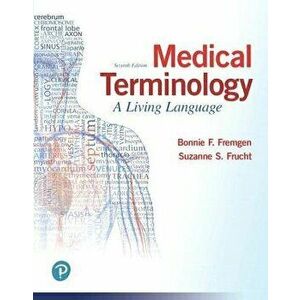 Medical Terminology: A Living Language Plus Mylab Medical Terminology with Pearson Etext - Access Card Package - Bonnie F. Fremgen imagine