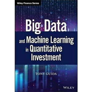 Big Data and Machine Learning in Quantitative Investment, Hardcover - Tony Guida imagine