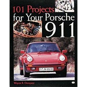 101 Projects for Your Porsche 911, 1964-1989 - Wayne Dempsey imagine