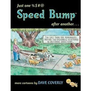 Just One %$#@ Speed Bump After Another..., Paperback - Dave Coverly imagine