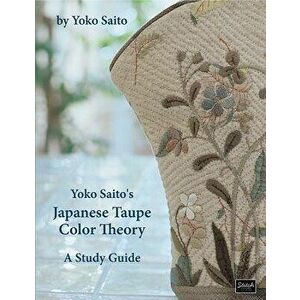 Yoko Saito's Japanese Taupe Color Theory: A Study Guide, Paperback - Yoko Saito imagine