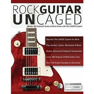 Rock Guitar UnCAGED, Paperback - Joseph Alexander imagine