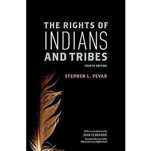 The Rights of Indians and Tribes, Paperback - Stephen L. Pevar imagine
