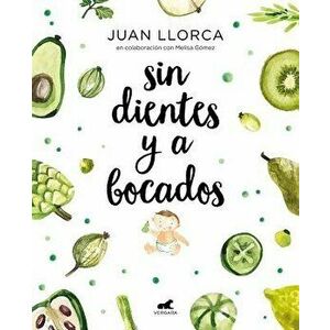 Sin Dientes Y a Bocados / Toothless and by the Mouthful, Paperback - Juan Llorca imagine