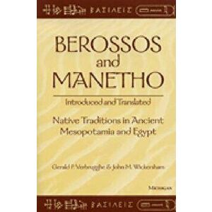 Berossos and Manetho, Introduced and Translated: Native Traditions in Ancient Mesopotamia and Egypt, Paperback - Gerald Verbrugghe imagine