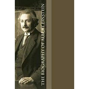 The Biography of Albert Einstein, Paperback - Ivan Davidson imagine