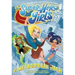 DC Super Hero Girls: At Metropolis High, Paperback - Amy Wolfram imagine