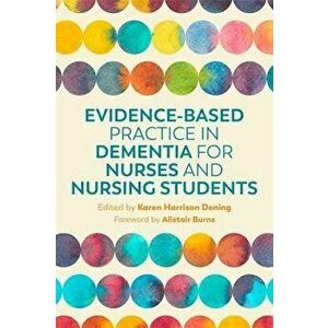 Evidence-Based Practice in Dementia for Nurses and Nursing Students, Paperback - Karen Harrison Harrison Dening imagine