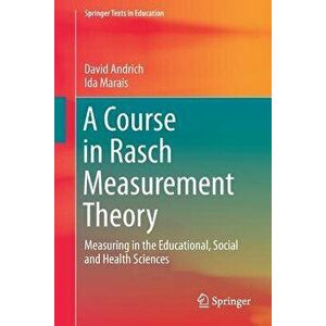 A Course in Rasch Measurement Theory: Measuring in the Educational, Social and Health Sciences, Paperback - David Andrich imagine