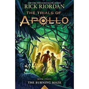 The Burning Maze (Trials of Apollo, the Book Three), Paperback - Rick Riordan imagine