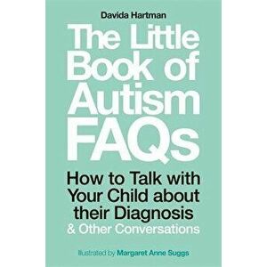 The Little Book of Autism FAQs: How to Talk with Your Child about Their Diagnosis and Other Conversations, Paperback - Davida Hartman imagine