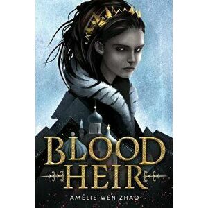 Blood Heir, Hardcover - Amelie Wen Zhao imagine