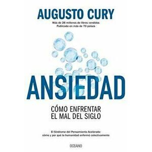 Ansiedad: Cómo Enfrentar El Mal del Siglo, Paperback - Augusto Cury imagine