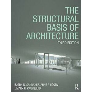 The Structural Basis of Architecture, Paperback - Bjorn N. Sandaker imagine