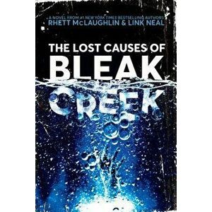 The Lost Causes of Bleak Creek, Hardcover - Rhett McLaughlin imagine