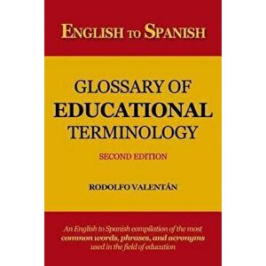 English to Spanish Glossary of Educational Terminology (Second Edition), Paperback - Rodolfo Valentan imagine