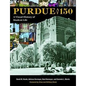 Purdue at 150: A Visual History of Student Life, Hardcover - David M. Hovde imagine