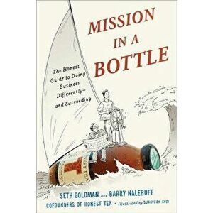 Mission in a Bottle: The Honest Guide to Doing Business Differently - And Succeeding, Hardcover - Seth Goldman imagine