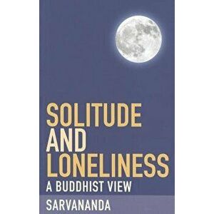 Solitude and Loneliness, Paperback - Sarvananda imagine