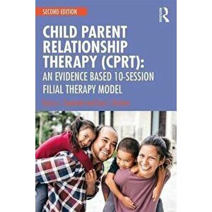 Child Parent Relationship Therapy (Cprt), 2nd Edition: A 10-Session Filial Therapy Model, Paperback - Garry L. Landreth imagine