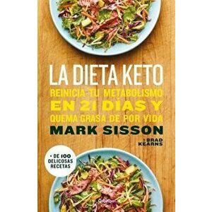 La Dieta Keto: Reinicia Tu Metabolismo En 21 Días Y Quema Grasa de Forma Definitiva / The Keto Reset Diet, Paperback - Mark Sisson imagine