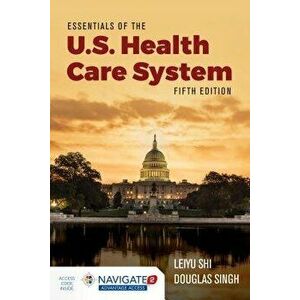 Essentials of the U.S. Health Care System, Paperback - Leiyu Shi imagine