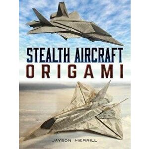 Stealth Aircraft Origami, Paperback - Jayson Merrill imagine