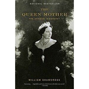 The Queen Mother: The Official Biography, Paperback - William Shawcross imagine