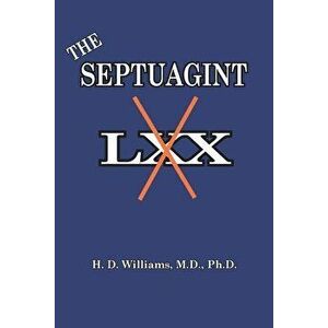 The Septuagint: The So-called LXX, Paperback - Harrison D. Williams imagine