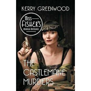 The Castlemaine Murders, Paperback - Kerry Greenwood imagine
