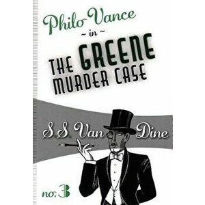 The Greene Murder Case, Paperback - S. S. Van Dine imagine