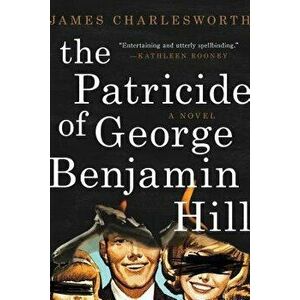 The Patricide of George Benjamin Hill, Hardcover - James Charlesworth imagine
