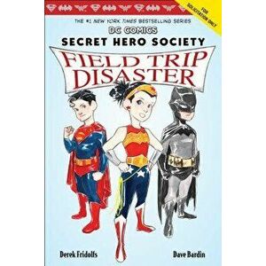 Field Trip Disaster (DC Comics: Secret Hero Society #5), Hardcover - Derek Fridolfs imagine