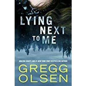 Lying Next to Me, Paperback - Gregg Olsen imagine