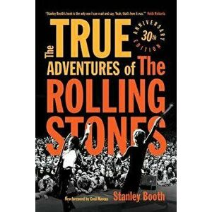 The True Adventures of the Rolling Stones, Paperback - Stanley Booth imagine